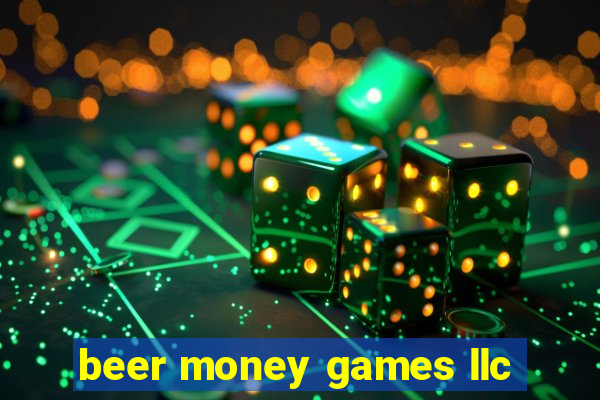 beer money games llc